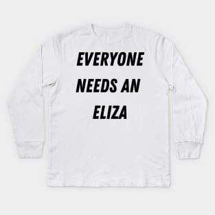 Eliza Name Design Everyone Needs An Eliza Kids Long Sleeve T-Shirt